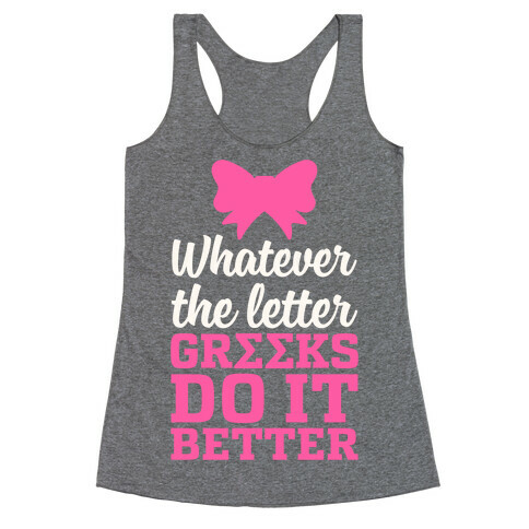 Whatever The Letter, Greeks Do It Better Racerback Tank Top