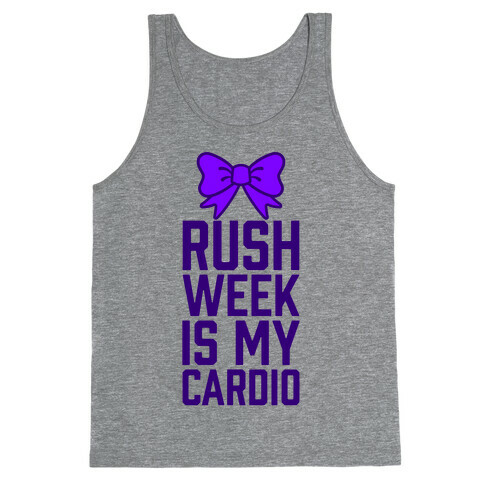 Rush Week Is My Cardio (Big) Tank Top