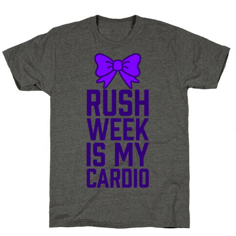Rush Week Is My Cardio (Big) T-Shirt