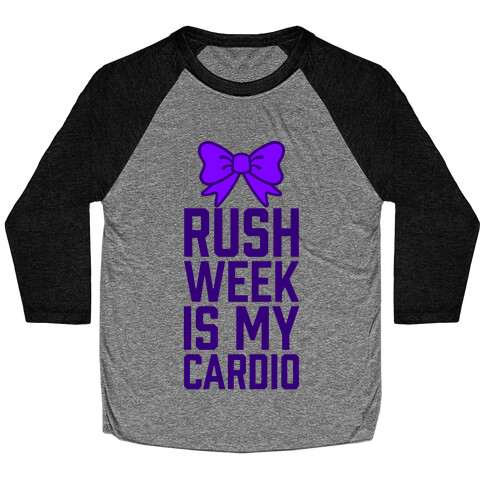 Rush Week Is My Cardio (Big) Baseball Tee