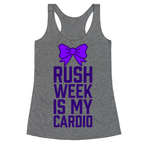 Rush Week Is My Cardio (Big) Racerback Tank Top