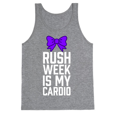 Rush Week Is My Cardio (Big) Tank Top