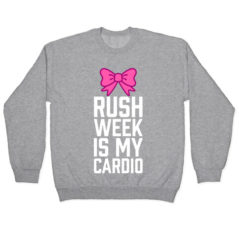 Rush Week Is My Cardio (Little) Pullover