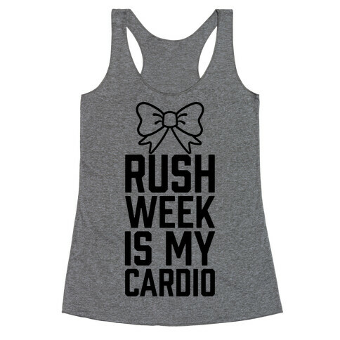 Rush Week Is My Cardio Racerback Tank Top