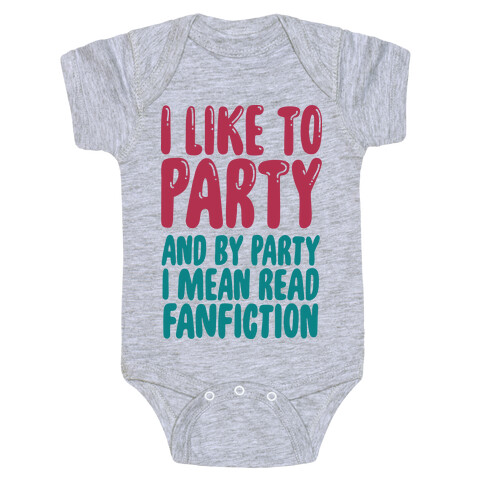 I Like to Party And By Party I Mean Read Fanfiction Baby One-Piece