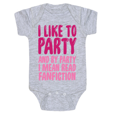 I Like to Party And By Party I Mean Read Fanfiction Baby One-Piece