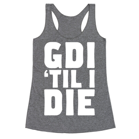 GDI 'Till I Die Racerback Tank Top