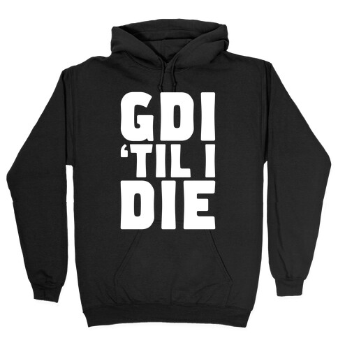 GDI 'Till I Die Hooded Sweatshirt