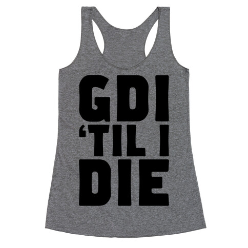 GDI 'Till I Die Racerback Tank Top