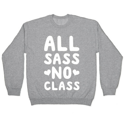 All Sass No Class Pullover