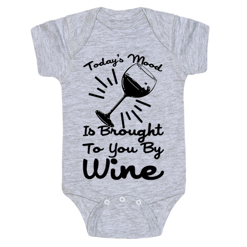 Today's Mood Is Brought To You By Wine Baby One-Piece