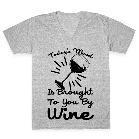 Today's Mood Is Brought To You By Wine V-Neck Tee Shirt