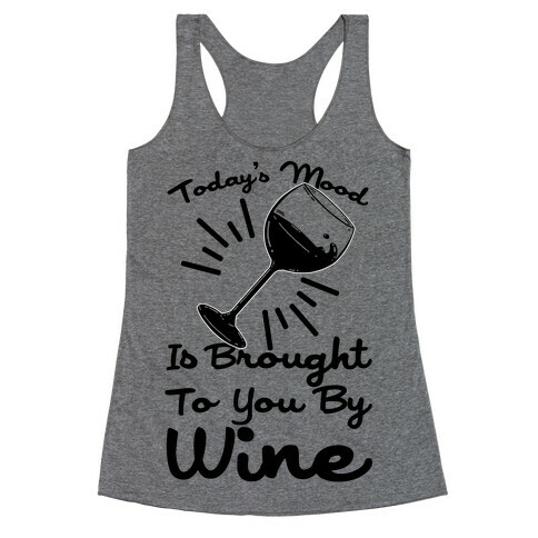 Today's Mood Is Brought To You By Wine Racerback Tank Top