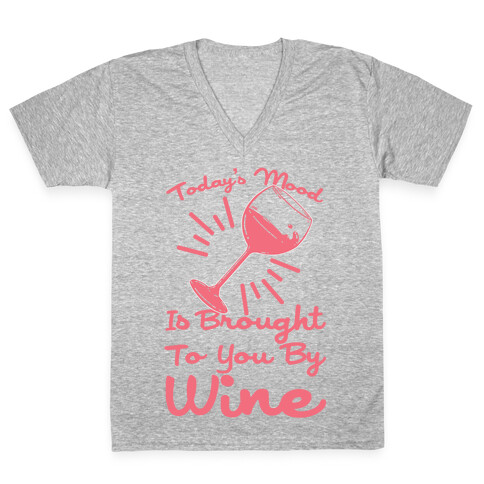 Today's Mood Is Brought To You By Wine V-Neck Tee Shirt