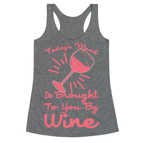 Today's Mood Is Brought To You By Wine Racerback Tank Top