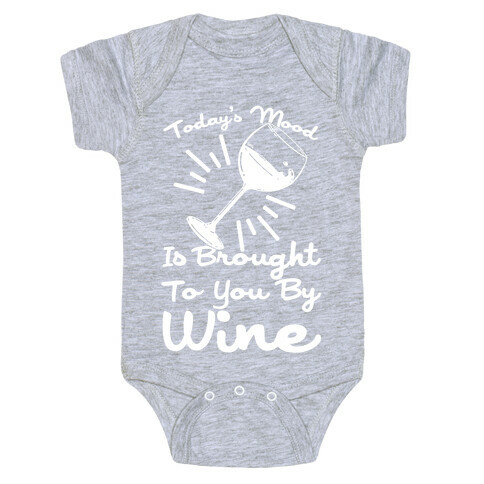 Today's Mood Is Brought To You By Wine Baby One-Piece