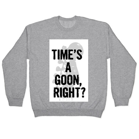 Time's a Goon Pullover