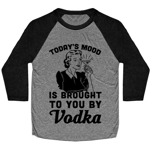 Today's Mood Is Brought To You By Vodka Baseball Tee