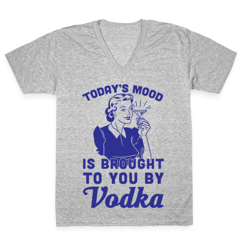 Today's Mood Is Brought To You By Vodka V-Neck Tee Shirt