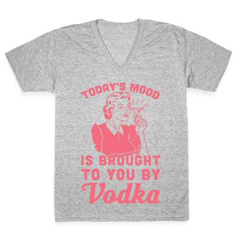 Today's Mood Is Brought To You By Vodka V-Neck Tee Shirt