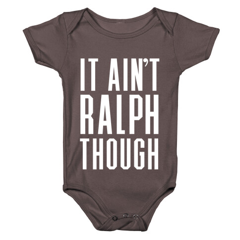 It Ain't Ralph Though! Baby One-Piece
