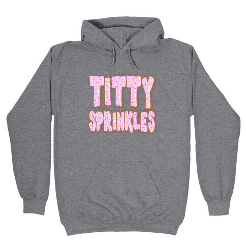 Titty Sprinkles Hooded Sweatshirt