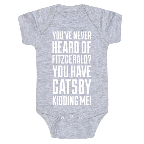 Never Heard of Fitzgerald? You've Gatsby Kidding Me! Baby One-Piece