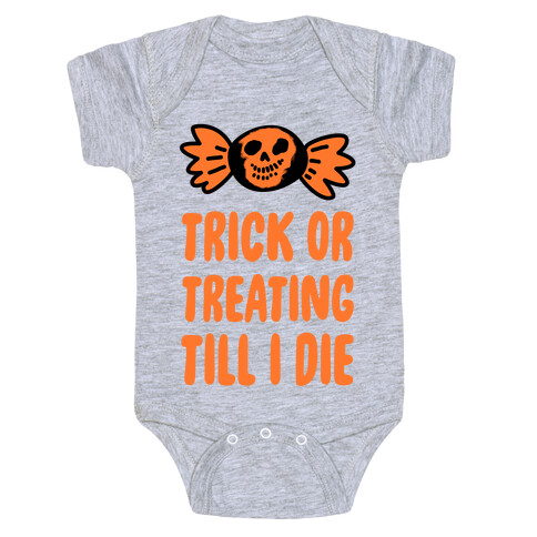 Trick or Treating Till I Die Baby One-Piece