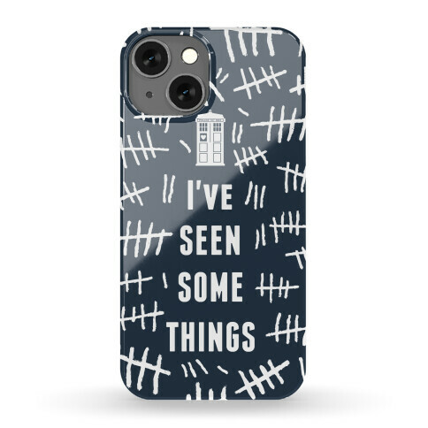 I've Seen Some Things Phone Case