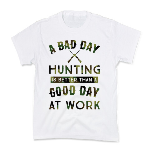 A Bad Day Hunting Is Still Better Than A Good Day At Work Kids T-Shirt