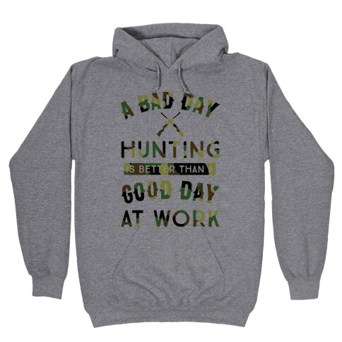 A Bad Day Hunting Is Still Better Than A Good Day At Work Hooded Sweatshirt