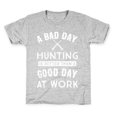 A Bad Day Hunting Is Still Better Than A Good Day At Work Kids T-Shirt