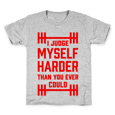 I Judge Myself Harder Than You Ever Could Kids T-Shirt