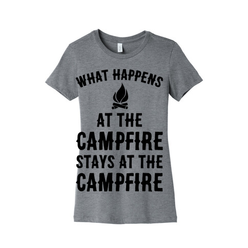 What Happens At The Campfire Stays At The Campfire Womens T-Shirt