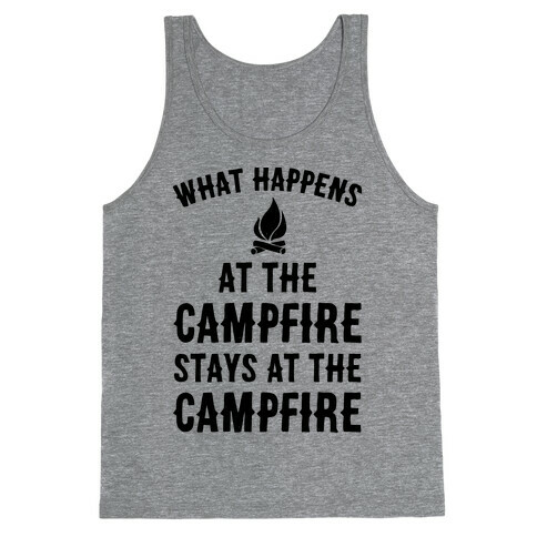 What Happens At The Campfire Stays At The Campfire Tank Top
