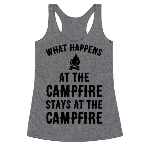 What Happens At The Campfire Stays At The Campfire Racerback Tank Top
