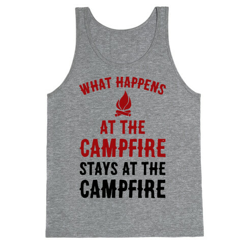 What Happens At The Campfire Stays At The Campfire Tank Top