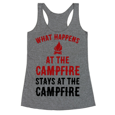 What Happens At The Campfire Stays At The Campfire Racerback Tank Top