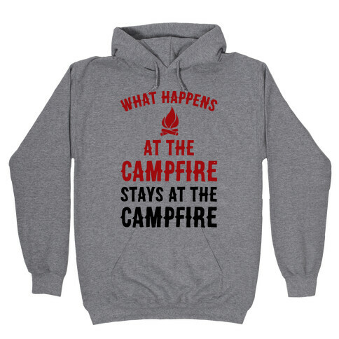 What Happens At The Campfire Stays At The Campfire Hooded Sweatshirt