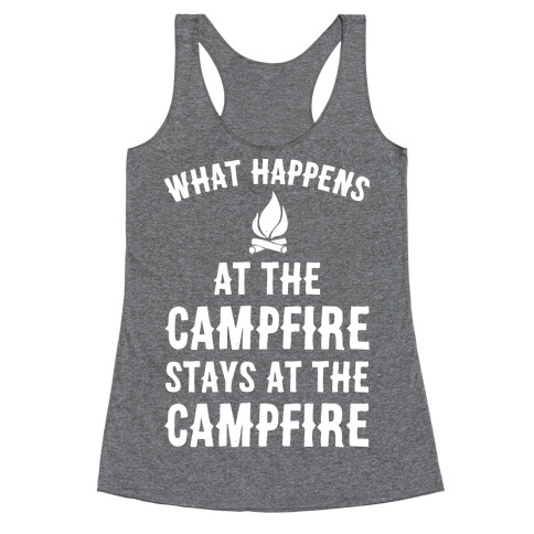 What Happens At The Campfire Stays At The Campfire Racerback Tank Top