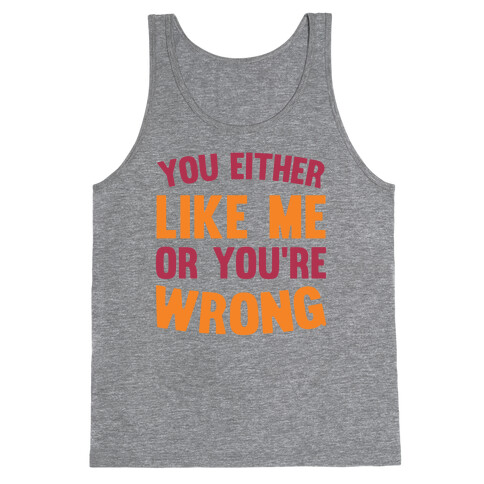 You Either Like Me Or You're Wrong Tank Top