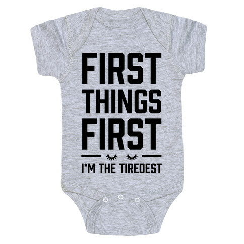 First Things First I'm The Tiredest Baby One-Piece