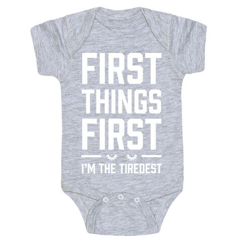 First Things First I'm The Tiredest Baby One-Piece