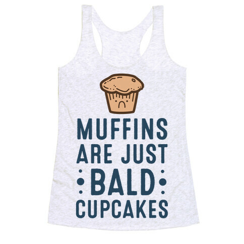 Muffins are Just Bald Cupcakes Racerback Tank Top