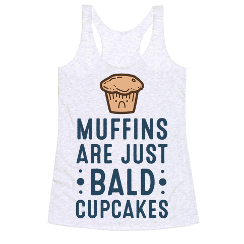 Muffins are Just Bald Cupcakes Racerback Tank Top