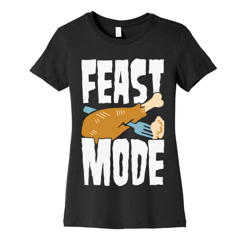 Feast Mode Womens T-Shirt