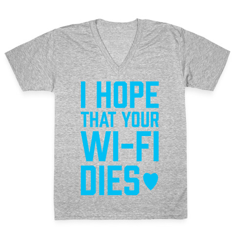 I Hope That Your Wi-Fi Dies V-Neck Tee Shirt