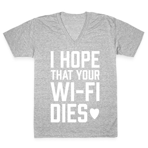 I Hope That Your Wi-Fi Dies V-Neck Tee Shirt