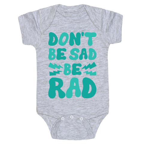 Don't Be Sad Be Rad Baby One-Piece