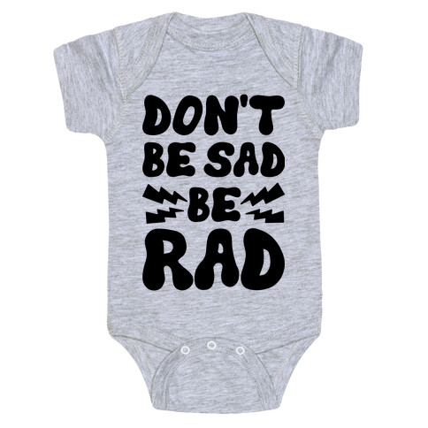 Don't Be Sad Be Rad Baby One-Piece